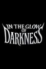In the Glow of Darkness