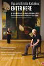 Ilya and Emilia Kabakov: Enter Here