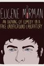 Eugene Mirman: An Evening of Comedy in a Fake Underground Laboratory