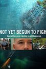 Not Yet Begun to Fight
