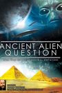Ancient Alien Question: From UFOs to Extraterrestrial Visitations