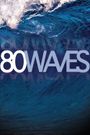80 Waves