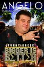 Angelo Tsarouchas: Bigger Is Better