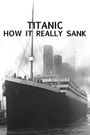 Titanic: How It Really Sank