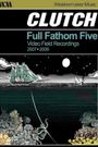Clutch: Full Fathom Five