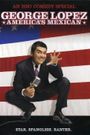 George Lopez: America's Mexican