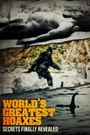 The World's Greatest Hoaxes: Secrets Finally Revealed