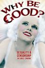 Why Be Good? Sexuality & Censorship in Early Cinema