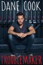Dane Cook: Troublemaker