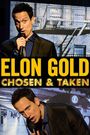Elon Gold: Chosen & Taken