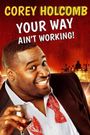 Corey Holcomb: Your Way Ain't Working