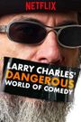Larry Charles' Dangerous World of Comedy