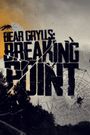 Bear Grylls: Breaking Point