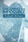 Dreaming the Impossible: Unbuilt Britain