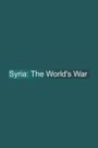 Syria: The World's War