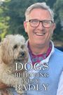 Dogs Behaving (Very) Badly