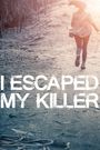 I Escaped My Killer