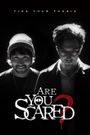 Are You Scared?