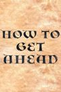 How to Get Ahead...