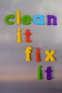 Clean It, Fix It