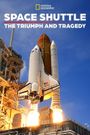 The Space Shuttle - Triumph & Tragedy