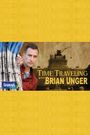 Time Traveling with Brian Unger