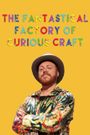 The Fantastical Factory of Curious Craft