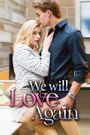 We Will Love Again