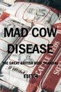 Mad Cow Disease: The Great British Beef Scandal