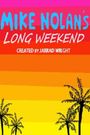 Mike Nolan's Long Weekend