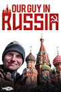 Our Guy in Russia