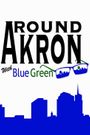 Around Akron with Blue Green