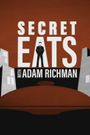 Secret Eats with Adam Richman