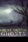 Great British Ghosts