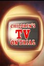 Children's TV on Trial