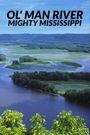 Ol' Man River, the Mighty Mississippi