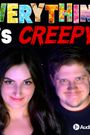 Everything is Creepy