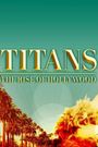 Titans: The Rise of Hollywood
