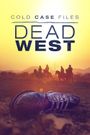 Cold Case Files: Dead West