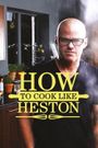 How to Cook Like Heston