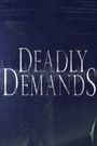 Deadly Demands