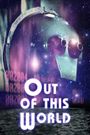 Out of This World