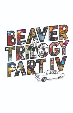 Beaver Trilogy Part IV