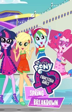 My Little Pony: Equestria Girls: Spring Breakdown
