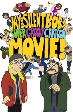 Jay and Silent Bob's Super Groovy Cartoon Movie
