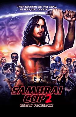 Samurai Cop 2: Deadly Vengeance