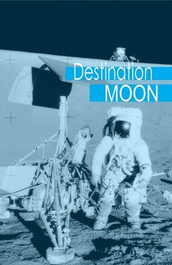 Beginnings of the Space Age: Destination Moon