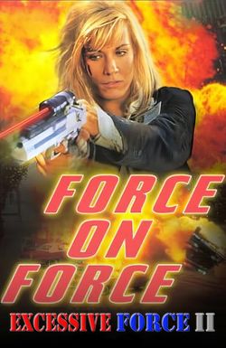 Excessive Force II: Force on Force