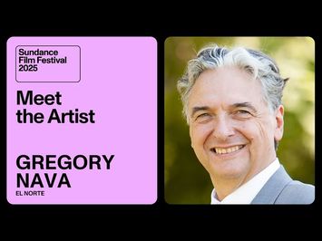 Meet the Artist 2025: Gregory Nava on “El Norte”