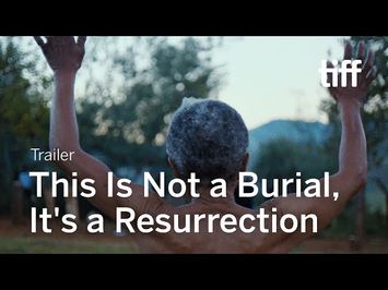 THIS IS NOT A BURIAL, IT'S A RESURRECTION Trailer | TIFF 2021